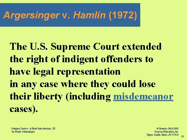 Argersinger v. Hamlin (1972) The U. S. Supreme Court extended the right of indigent