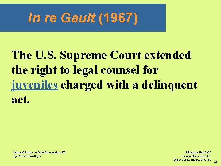 In re Gault (1967) The U. S. Supreme Court extended the right to legal