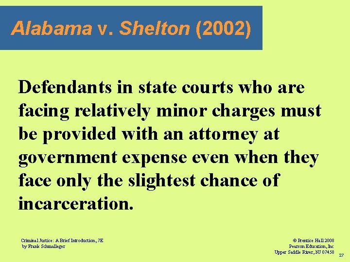Alabama v. Shelton (2002) Defendants in state courts who are facing relatively minor charges