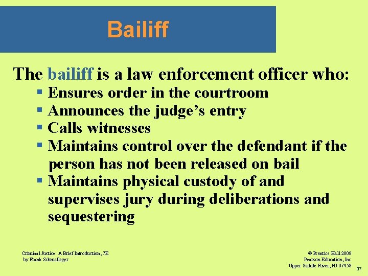 Bailiff The bailiff is a law enforcement officer who: § Ensures order in the