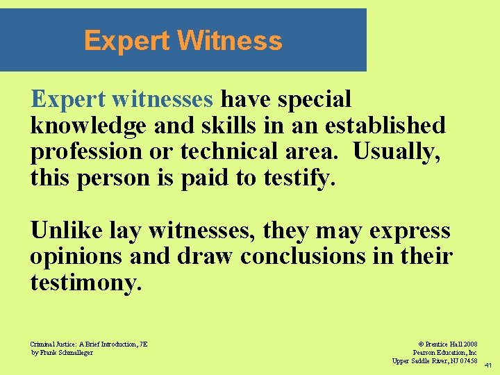 Expert Witness Expert witnesses have special knowledge and skills in an established profession or
