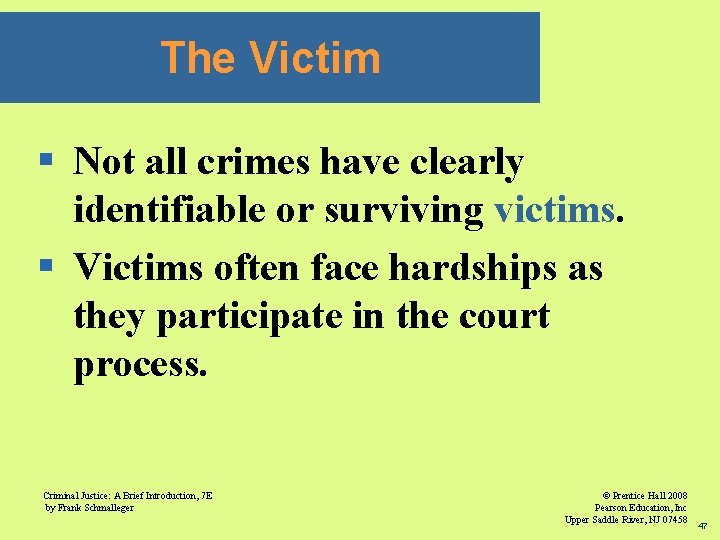 The Victim § Not all crimes have clearly identifiable or surviving victims. § Victims