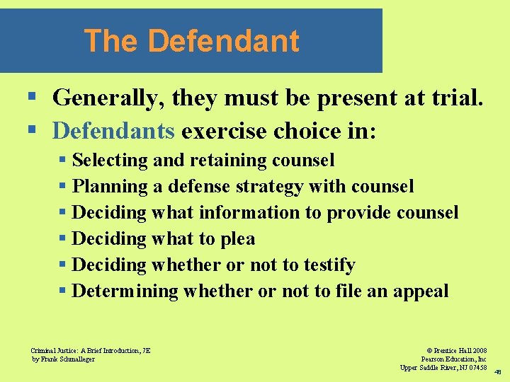 The Defendant § Generally, they must be present at trial. § Defendants exercise choice