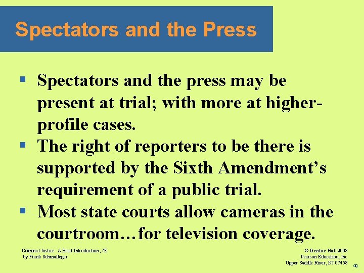 Spectators and the Press § Spectators and the press may be present at trial;