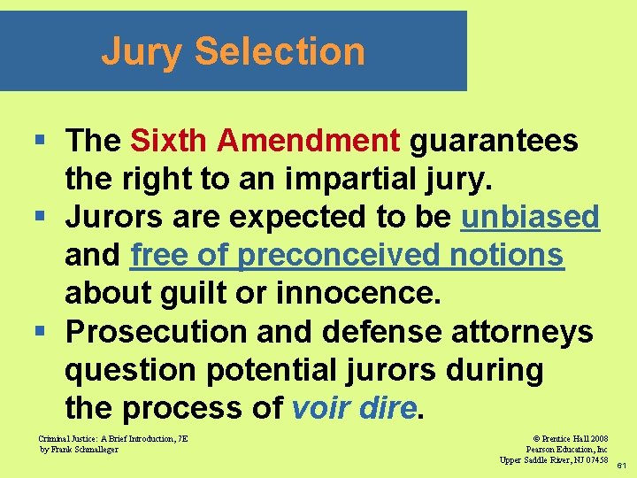 Jury Selection § The Sixth Amendment guarantees the right to an impartial jury. §