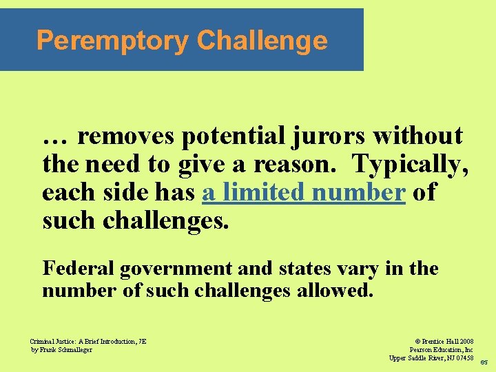 Peremptory Challenge … removes potential jurors without the need to give a reason. Typically,