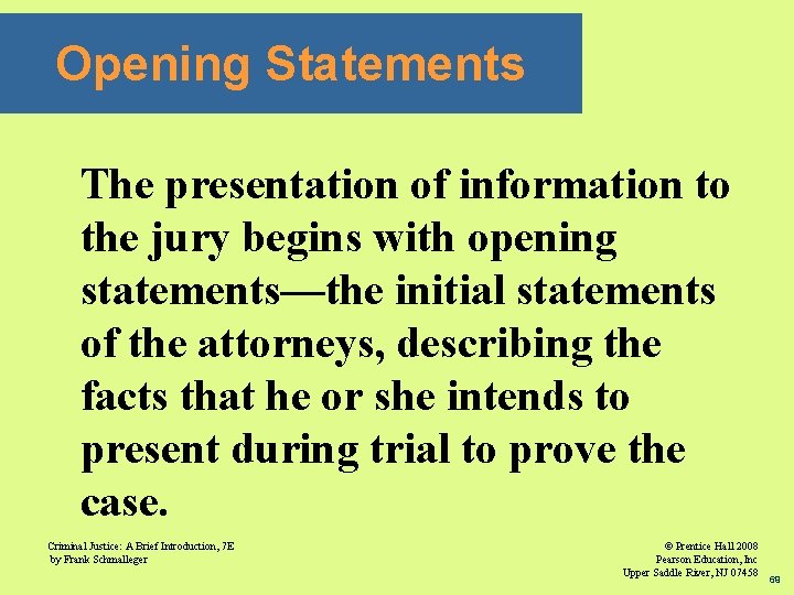 Opening Statements The presentation of information to the jury begins with opening statements—the initial