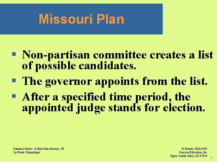 Missouri Plan § Non-partisan committee creates a list of possible candidates. § The governor