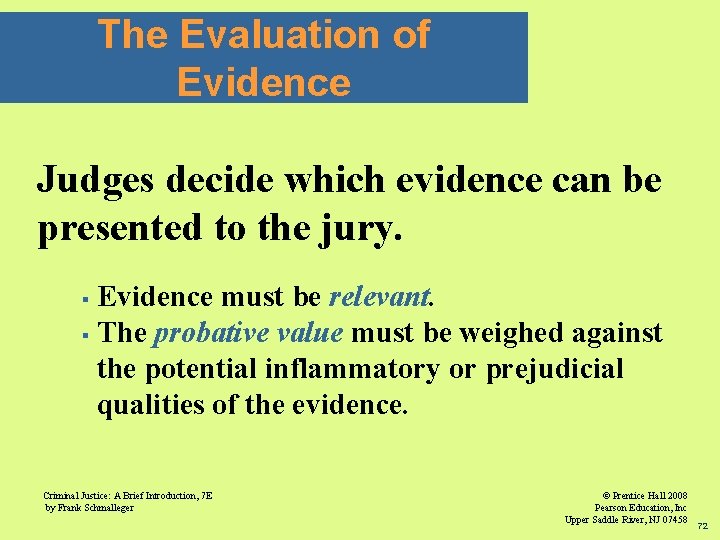 The Evaluation of Evidence Judges decide which evidence can be presented to the jury.