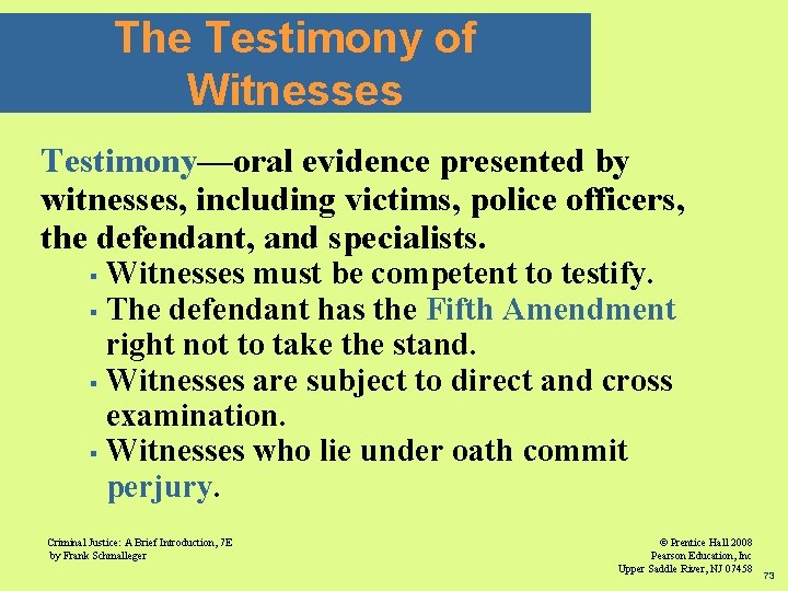 The Testimony of Witnesses Testimony—oral evidence presented by witnesses, including victims, police officers, the