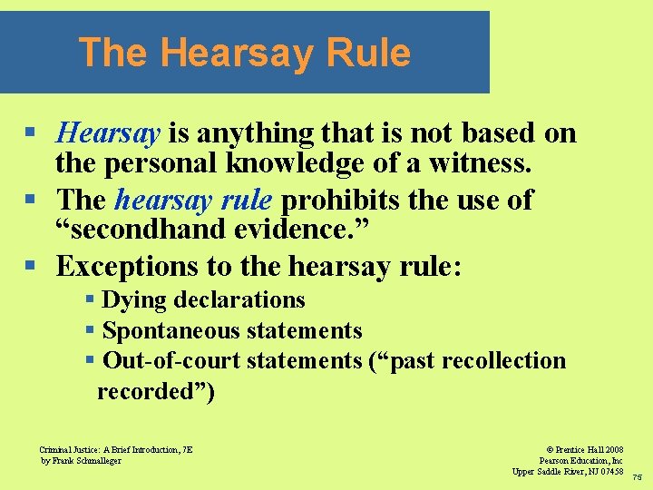 The Hearsay Rule § Hearsay is anything that is not based on the personal