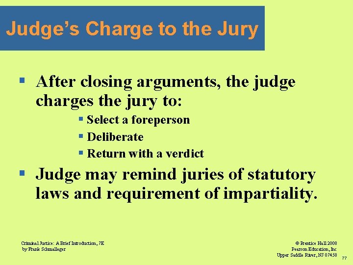 Judge’s Charge to the Jury § After closing arguments, the judge charges the jury