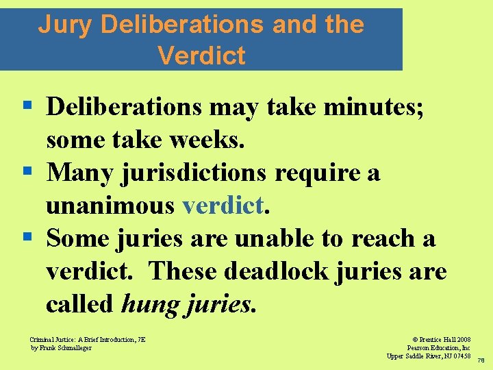 Jury Deliberations and the Verdict § Deliberations may take minutes; some take weeks. §