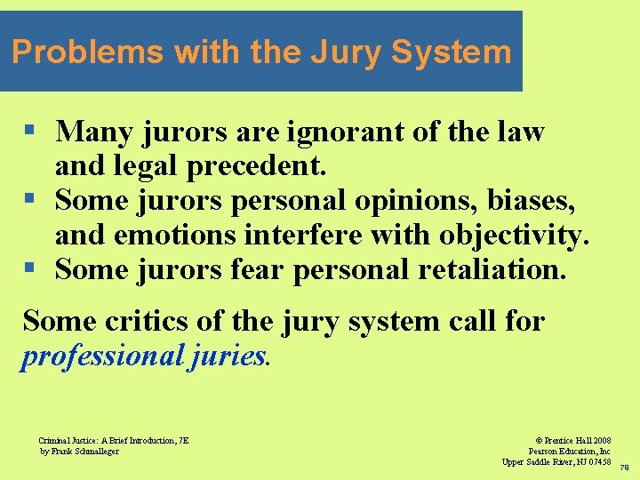 Problems with the Jury System § Many jurors are ignorant of the law and