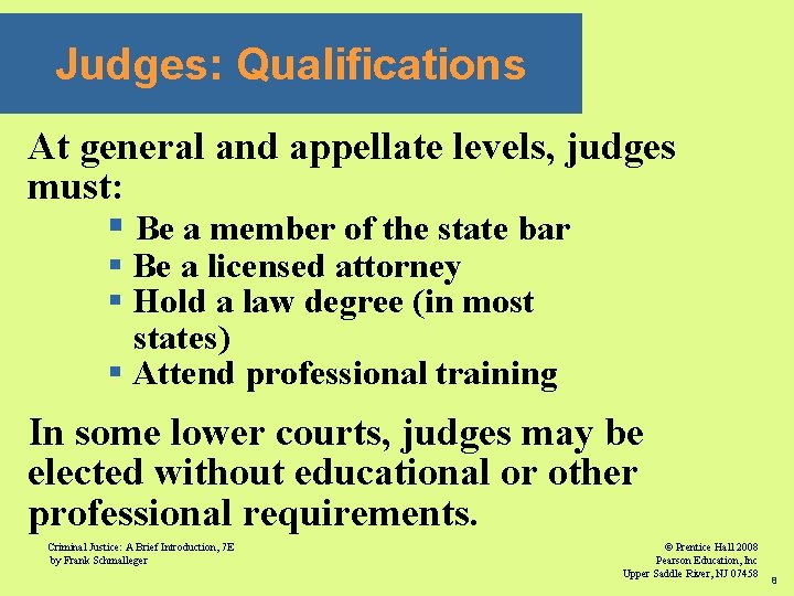 Judges: Qualifications At general and appellate levels, judges must: § Be a member of