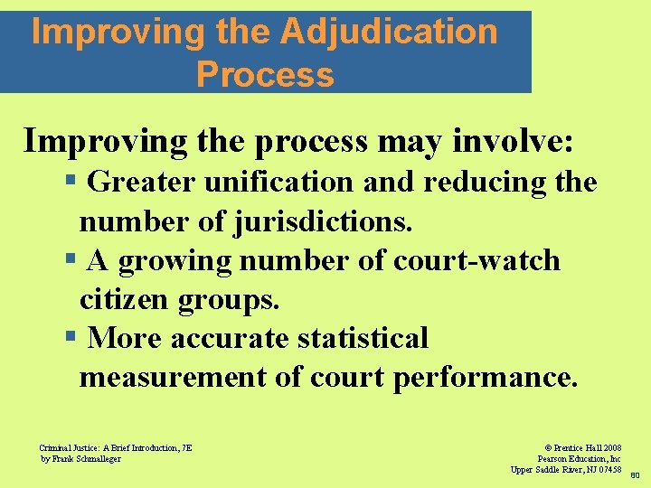 Improving the Adjudication Process Improving the process may involve: § Greater unification and reducing