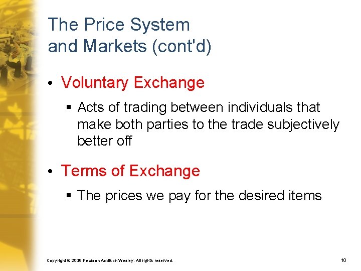 The Price System and Markets (cont'd) • Voluntary Exchange § Acts of trading between