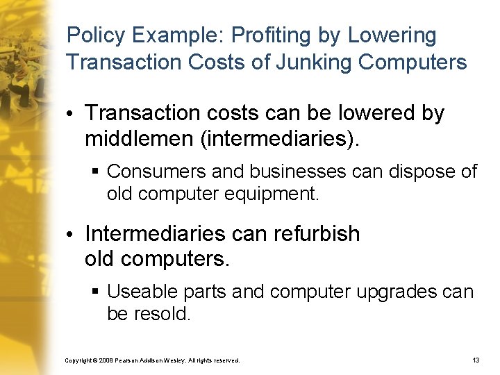 Policy Example: Profiting by Lowering Transaction Costs of Junking Computers • Transaction costs can