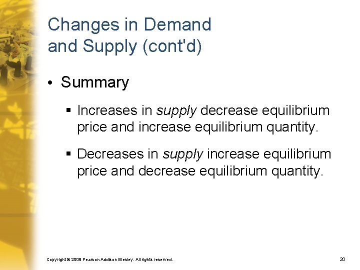 Changes in Demand Supply (cont'd) • Summary § Increases in supply decrease equilibrium price