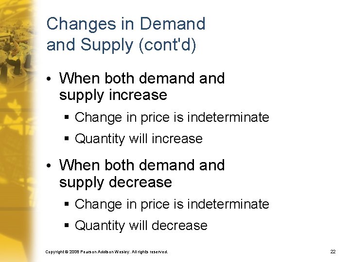 Changes in Demand Supply (cont'd) • When both demand supply increase § Change in