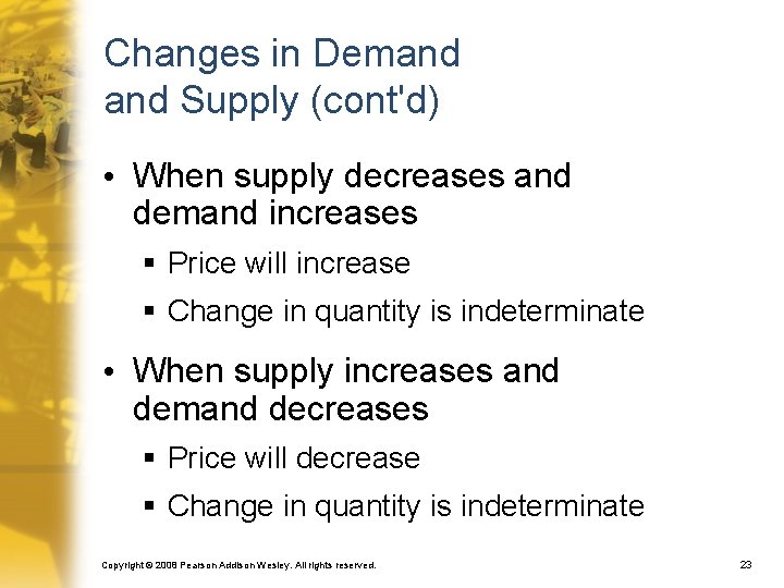 Changes in Demand Supply (cont'd) • When supply decreases and demand increases § Price