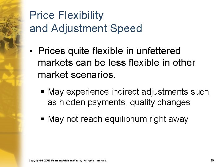 Price Flexibility and Adjustment Speed • Prices quite flexible in unfettered markets can be