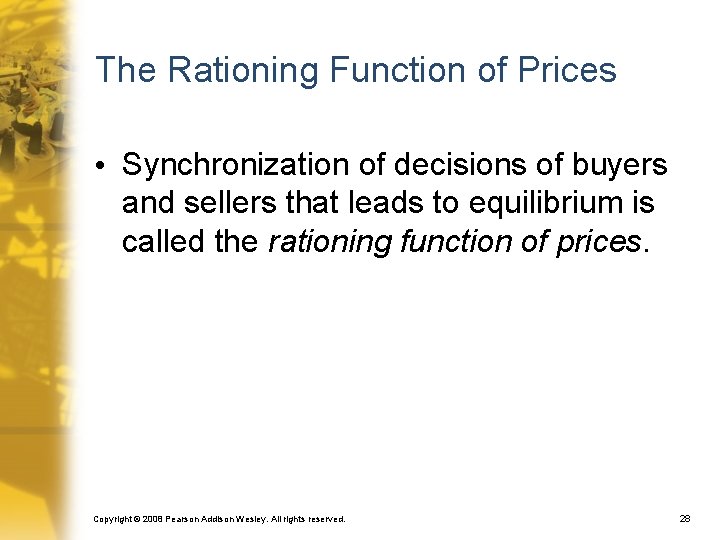 The Rationing Function of Prices • Synchronization of decisions of buyers and sellers that
