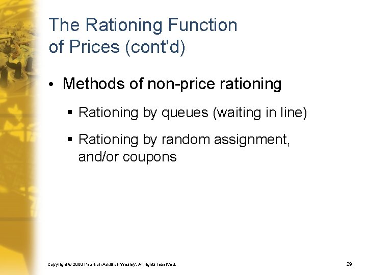 The Rationing Function of Prices (cont'd) • Methods of non-price rationing § Rationing by