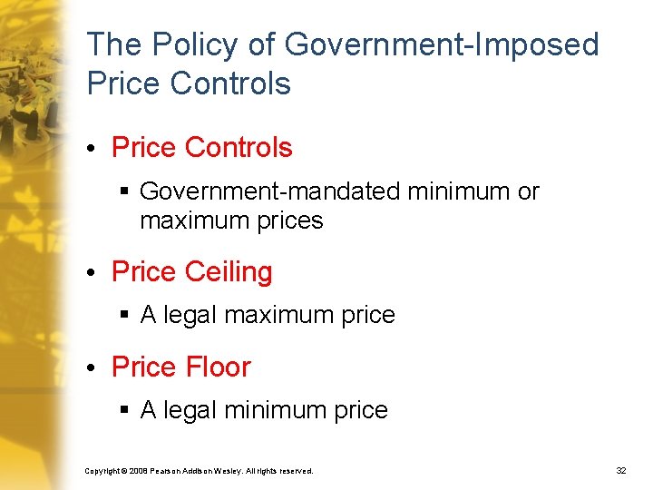 The Policy of Government-Imposed Price Controls • Price Controls § Government-mandated minimum or maximum