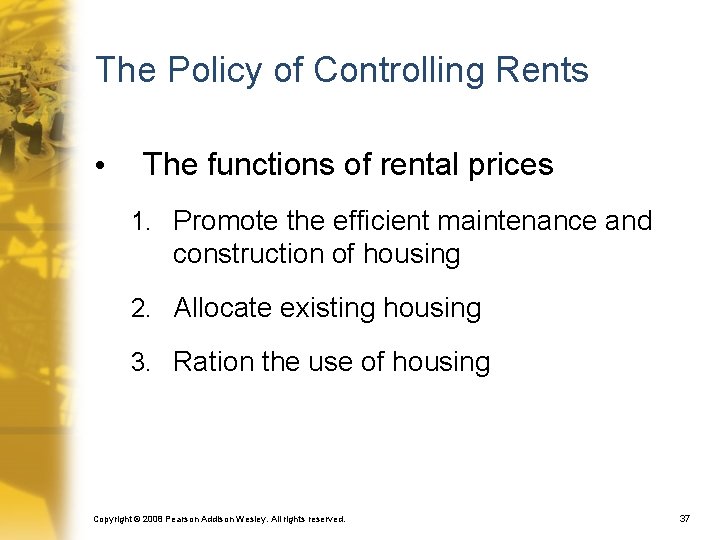 The Policy of Controlling Rents • The functions of rental prices 1. Promote the