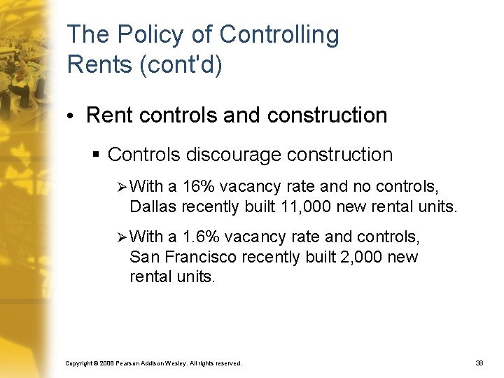 The Policy of Controlling Rents (cont'd) • Rent controls and construction § Controls discourage