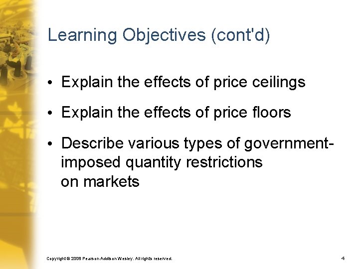 Learning Objectives (cont'd) • Explain the effects of price ceilings • Explain the effects
