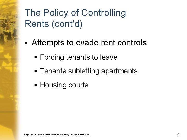 The Policy of Controlling Rents (cont'd) • Attempts to evade rent controls § Forcing