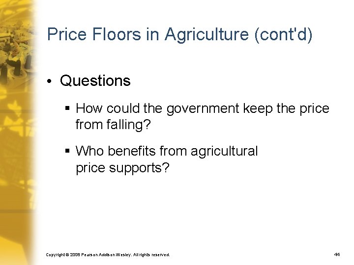 Price Floors in Agriculture (cont'd) • Questions § How could the government keep the