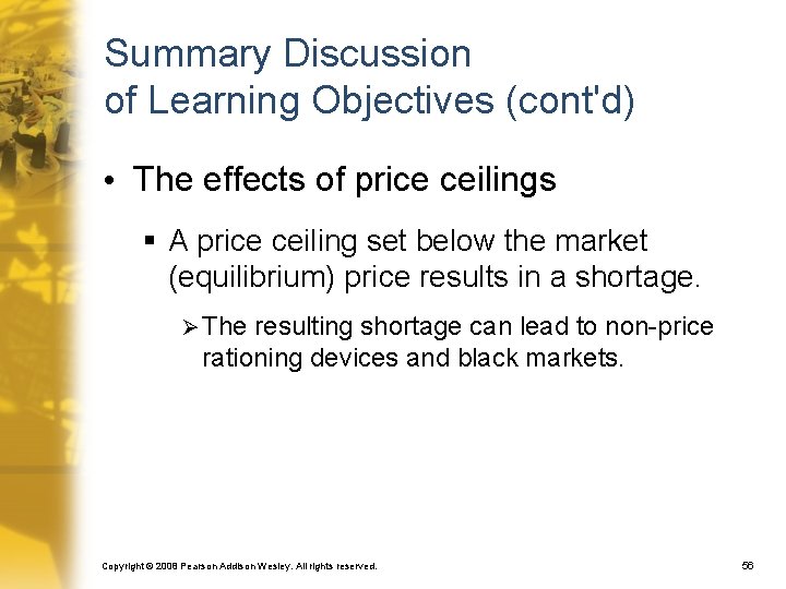 Summary Discussion of Learning Objectives (cont'd) • The effects of price ceilings § A