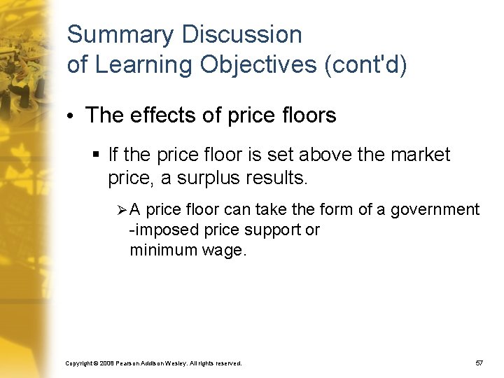Summary Discussion of Learning Objectives (cont'd) • The effects of price floors § If