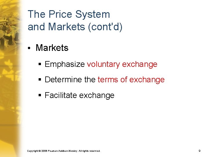 The Price System and Markets (cont'd) • Markets § Emphasize voluntary exchange § Determine