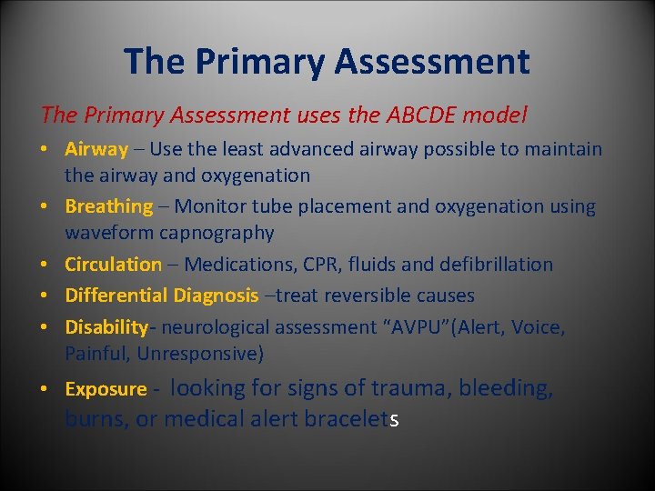 The Primary Assessment uses the ABCDE model • Airway – Use the least advanced