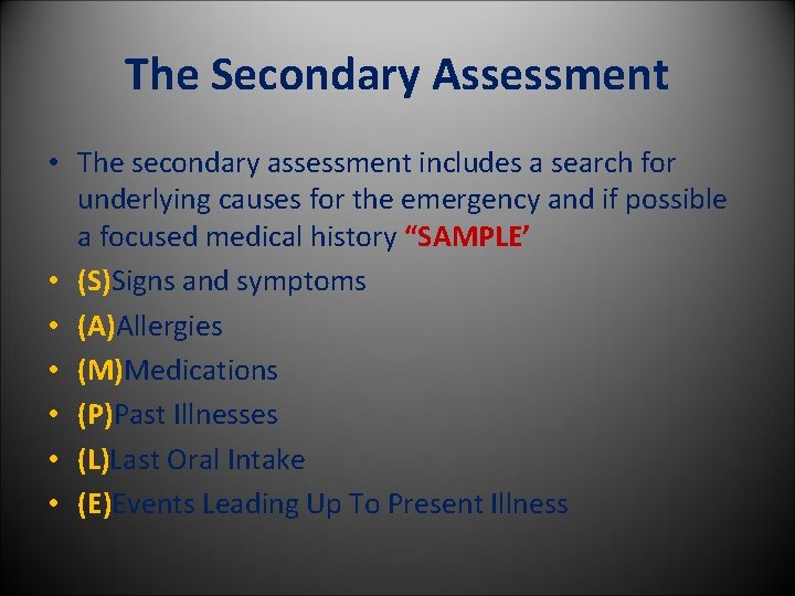 The Secondary Assessment • The secondary assessment includes a search for underlying causes for