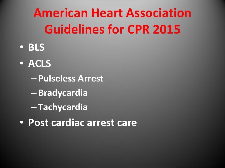 American Heart Association Guidelines for CPR 2015 • BLS • ACLS – Pulseless Arrest