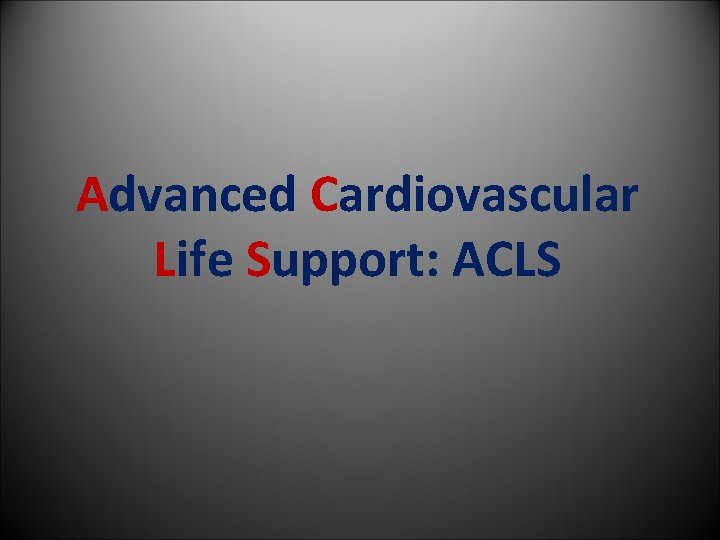 Advanced Cardiovascular Life Support: ACLS 