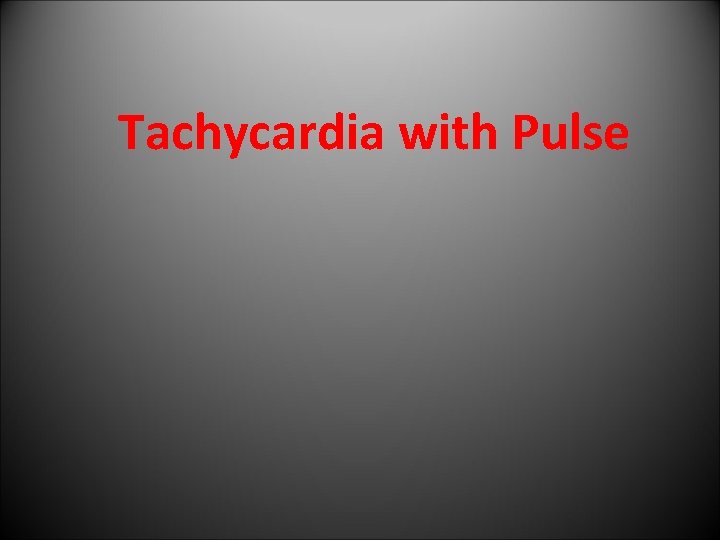 Tachycardia with Pulse 