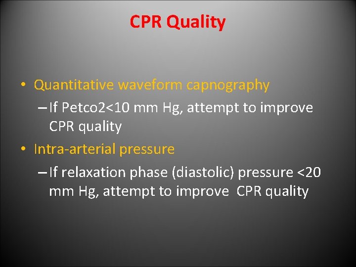 CPR Quality • Quantitative waveform capnography – If Petco 2<10 mm Hg, attempt to