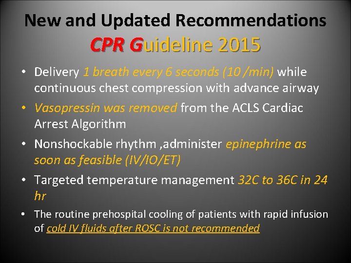 New and Updated Recommendations CPR Guideline 2015 • Delivery 1 breath every 6 seconds