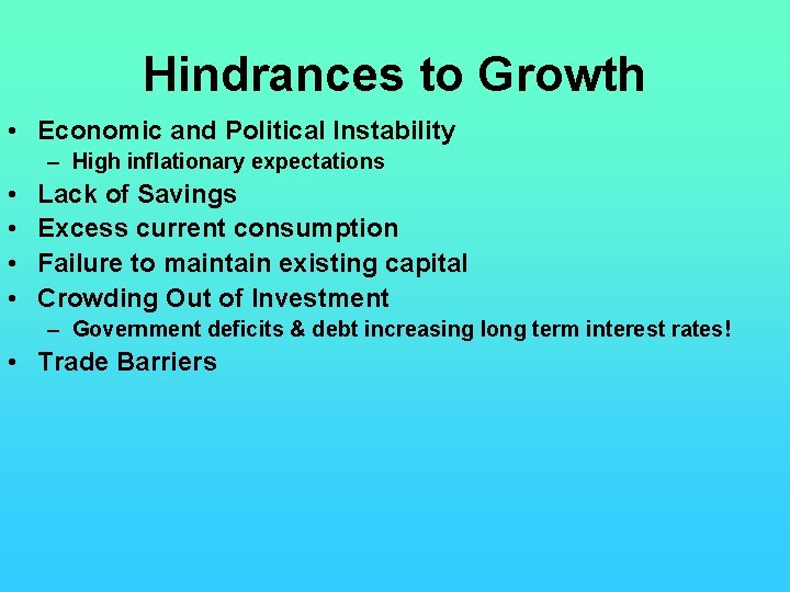 Hindrances to Growth • Economic and Political Instability – High inflationary expectations • •