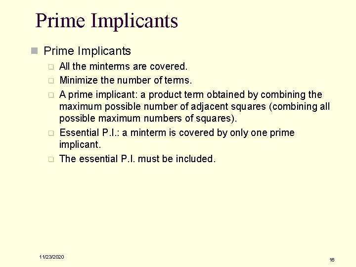 Prime Implicants n Prime Implicants q q q All the minterms are covered. Minimize