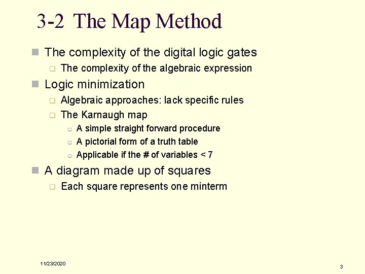 3 -2 The Map Method n The complexity of the digital logic gates q