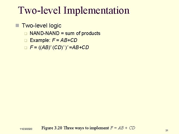 Two-level Implementation n Two-level logic q q q NAND-NAND = sum of products Example: