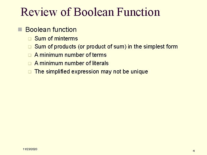 Review of Boolean Function n Boolean function q q q Sum of minterms Sum