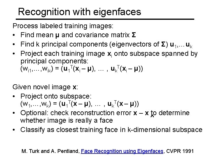 Recognition with eigenfaces Process labeled training images: • Find mean µ and covariance matrix Recognition with eigenfaces Process labeled training images: • Find mean µ and covariance matrix